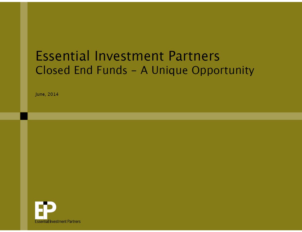 Close End Funds – A Unique Opportunity by Essential Investments Partners - ValueXVail 2014